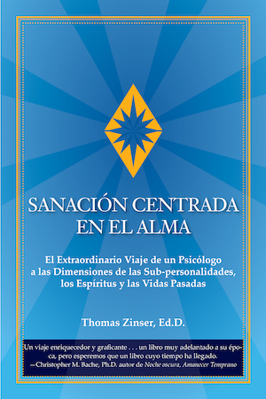 Cover of SANACIÓN CENTRADA EN EL ALMAEl Extraordinario Viaje de un Psicólogo a las Dimensiones de las Sub-personalidades, los Espíritus y las Vidas Pasadas